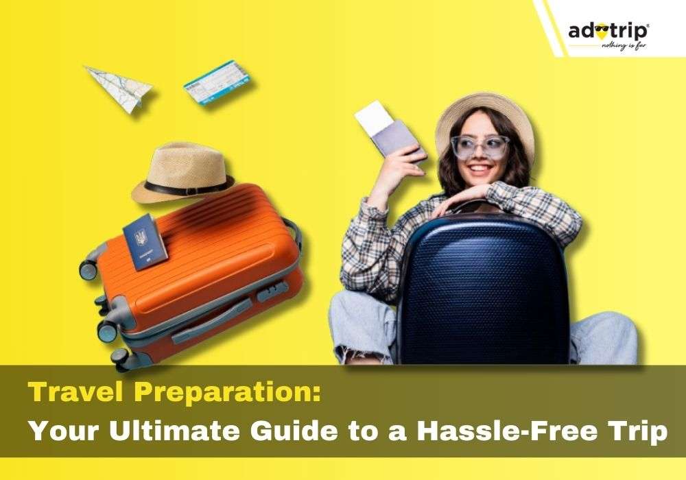 Travel Preparation Your Ultimate Guide to a Hassle-Free Trip